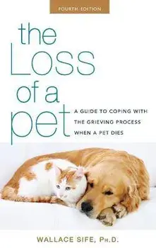 The Loss of a Pet: A Guide to Coping with the Grieving Process When a Pet Dies, Hardcover/Wallace Sife