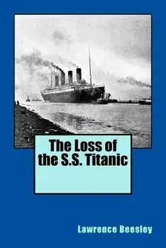 The Loss of the S.S. Titanic, Paperback/Lawrence Beesley