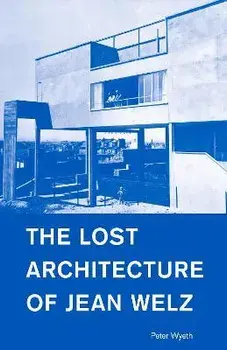 The Lost Architecture of Jean Welz, Paperback/Peter Wyeth