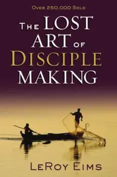 The Lost Art of Disciple Making, Paperback/LeRoy Eims