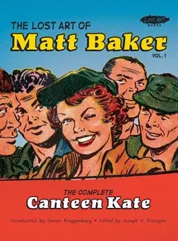 The Lost Art of Matt Baker Vol. 1: The Complete Canteen Kate, Hardcover/Matt Baker