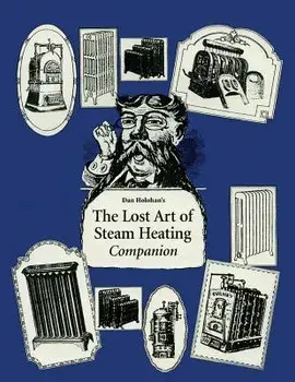 The Lost Art of Steam Heating Companion, Paperback/Dan Holohan
