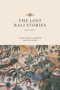 The Lost Bali Stories: Volume I, Paperback/Leslie Anne Franklin