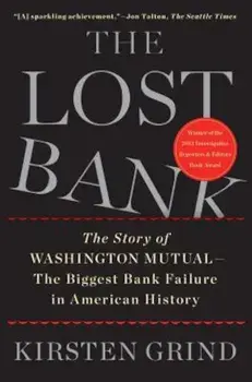 The Lost Bank: The Story of Washington Mutual - The Biggest Bank Failure in American History, Paperback/Kirsten Grind