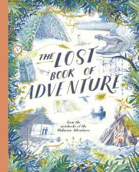 The Lost Book of Adventure. from the notebooks of the Unknown Adventurer, New Edition, Paperback/Unknown Adventurer