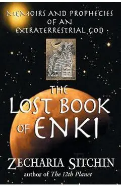 The Lost Book of Enki: Memoirs and Prophecies of an Extraterrestrial God - Zecharia Sitchin