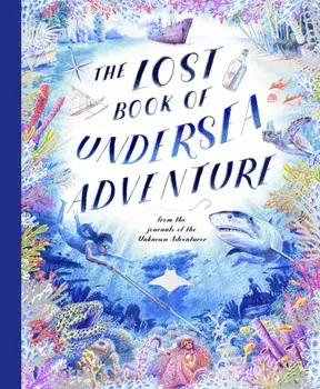 The Lost Book of Undersea Adventure, Hardback/Teddy Keen