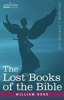 The Lost Books of the Bible A.K.A, the Apocryphal New Testament, Paperback/William Hone