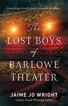 The Lost Boys of Barlowe Theater, Paperback/Jaime Jo Wright