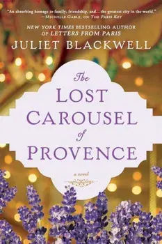 The Lost Carousel of Provence, Paperback/Juliet Blackwell