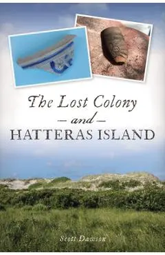 The Lost Colony and Hatteras Island - Scott Dawson