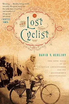 The Lost Cyclist: The Epic Tale of an American Adventurer and His Mysterious Disappearance, Paperback/David Herlihy