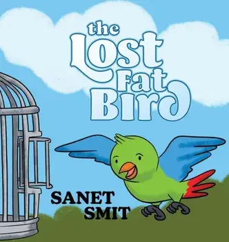 The Lost Fat Bird, Hardback/Sanet Smit