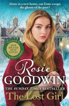 The Lost Girl. The heartbreaking Sunday Times bestseller from Britain's best-loved saga author, Paperback/Rosie Goodwin