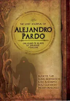 The Lost Journal of Alejandro Pardo. Meet the Dark Creatures from Philippines Mythology!, Hardback/David Hontiveros
