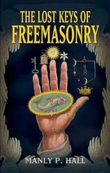 The Lost Keys of Freemasonry, Paperback/Manly P. Hall