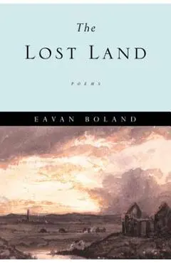 The Lost Land: Poems - Eavan Boland