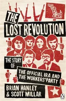 The Lost Revolution. The Story of the Official IRA and the Workers' Party, Paperback/Scott Millar