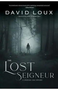 The Lost Seigneur: A Chateau Laux Odyssey - David Loux