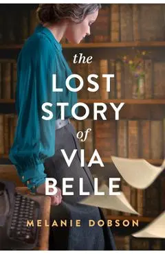 The Lost Story of Via Belle - Melanie Dobson