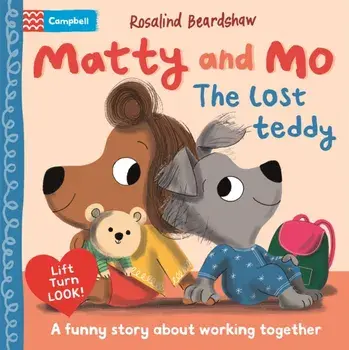 The Lost Teddy. A funny lift-the-flap story about learning to play together, Board book/Campbell Books
