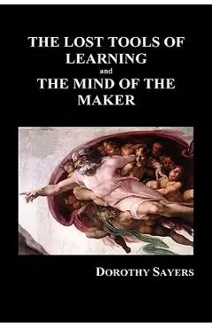 The Lost Tools of Learning and the Mind of the Maker (Hardback) - Dorothy Sayers