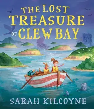 The Lost Treasure of Clew Bay, Hardback/Sarah Kilcoyne