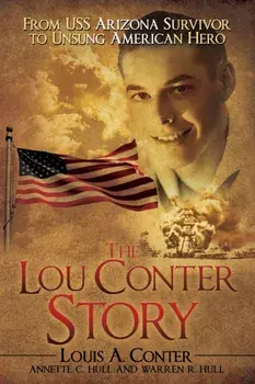 The Lou Conter Story: From USS Arizona Survivor to Unsung American Hero, Paperback/Louis A. Conter