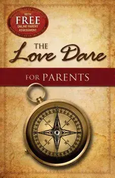 The Love Dare for Parents, Paperback/Stephen Kendrick