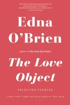 The Love Object: Selected Stories, Paperback/Edna O'Brien