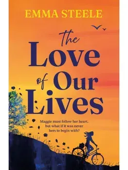 The Love of Our Lives. a new uplifting and gripping love story to win your heart, Paperback/Emma Steele
