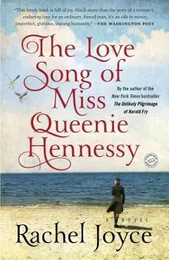The Love Song of Miss Queenie Hennessy - Rachel Joyce