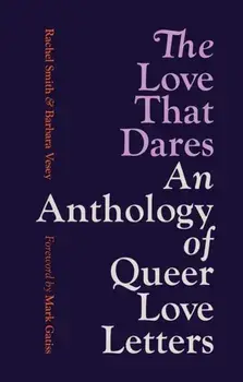 The Love That Dares. Letters of LGBTQ+ Love & Friendship Through History, Paperback/Barbara Vesey