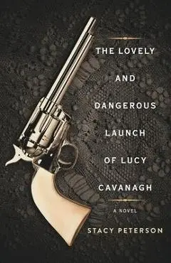 The Lovely And Dangerous Launch Of Lucy Cavanagh - Stacy Peterson