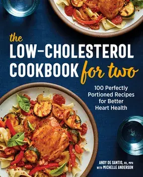 The Low-Cholesterol Cookbook for Two: 100 Perfectly Portioned Recipes for Better Heart Health, Paperback/Andy, Rd MPH de Santis