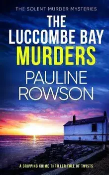 THE LUCCOMBE BAY MURDERS a gripping crime thriller full of twists, Paperback/Pauline Rowson