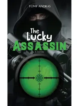 The Lucky Assassin. A Satire, Paperback/Tony Andras