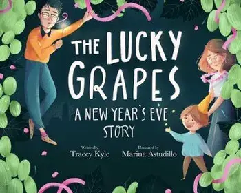 The Lucky Grapes: A New Year's Eve Story, Hardcover/Tracey Kyle
