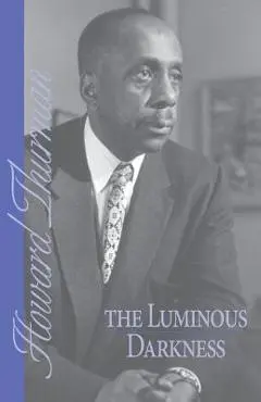 The Luminous Darkness - Howard Thurman