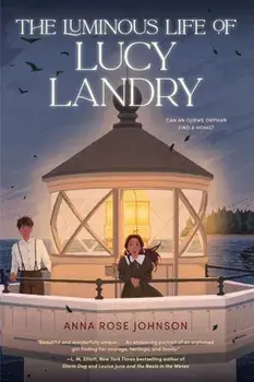 The Luminous Life of Lucy Landry, Hardback/Anna Rose Johnson