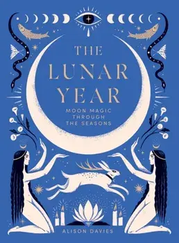 The Lunar Year. Moon Magic Through the Seasons, Hardback/Alison Davies