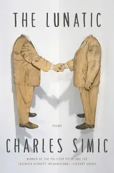The Lunatic: Poems, Paperback/Charles Simic