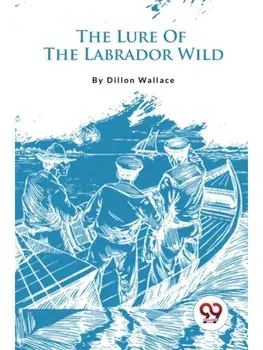 The Lure Of The Labrador Wild, Paperback/***