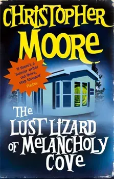 The Lust Lizard Of Melancholy Cove. Book 2: Pine Cove Series, Paperback/Christopher Moore