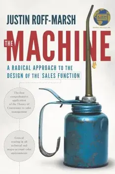 The Machine: A Radical Approach to the Design of the Sales Function, Paperback/Justin Roff-Marsh