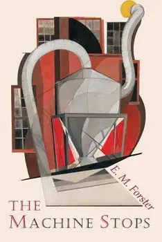 The Machine Stops, Paperback/E M Forster