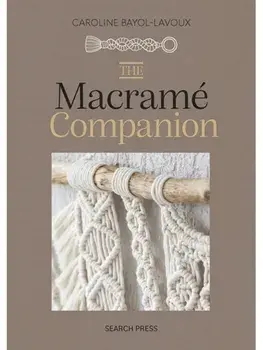 The Macrame Companion, Hardback/Caroline Bayol-Lavoux
