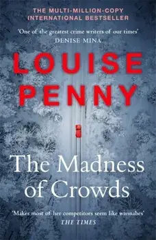 The Madness of Crowds. Chief Inspector Gamache Novel Book 17, Hardback/Louise Penny