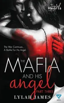 The Mafia and His Angel Part 3, Paperback/Lylah James