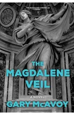 The Magdalene Veil - Gary Mcavoy
